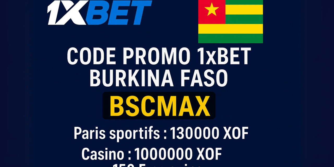 Code promo 1xBet Burkina Faso 2025 BSCMAX : 130 000 XOF de bonus sport ou 1 000 000 XOF au casino