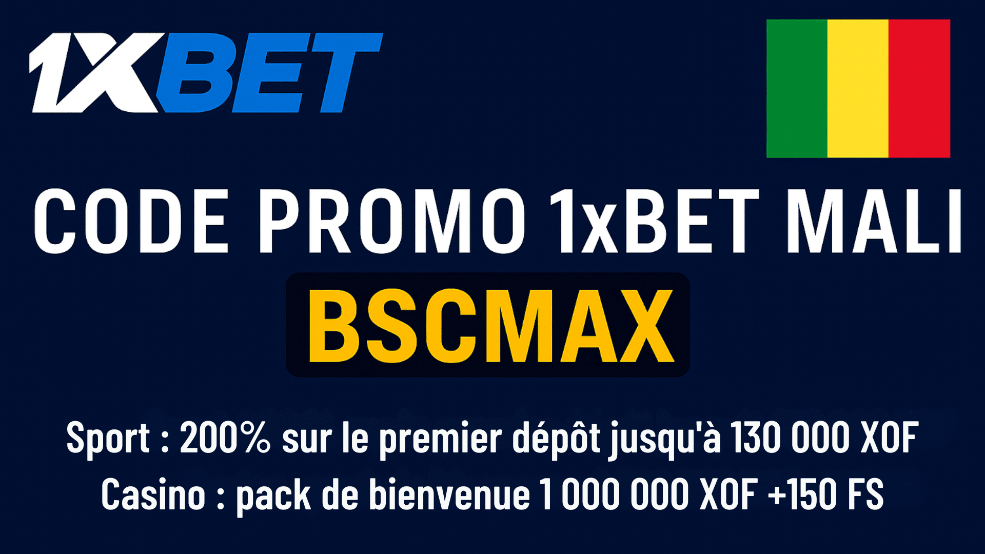 Code promo 1xBet Mali 2025 BSCMAX : Bonus 130 000 XOF ou 1 000 000 XOF + 150 FS pour le casino