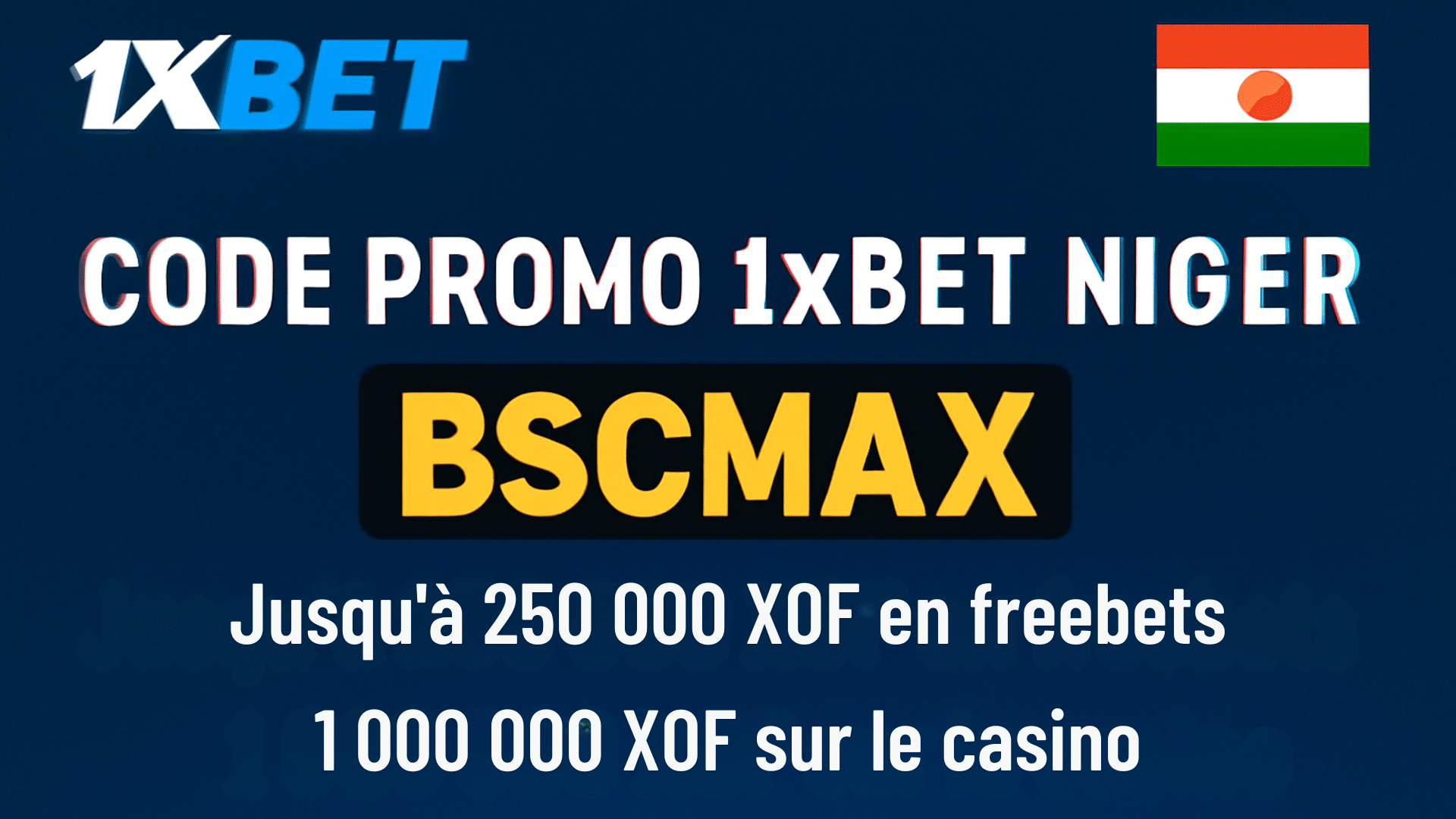 Code promo 1xBet Niger 2025 “BSCMAX” : jusqu’à 250 000 XOF de bonus et  1 000 000 XOF sur le casino