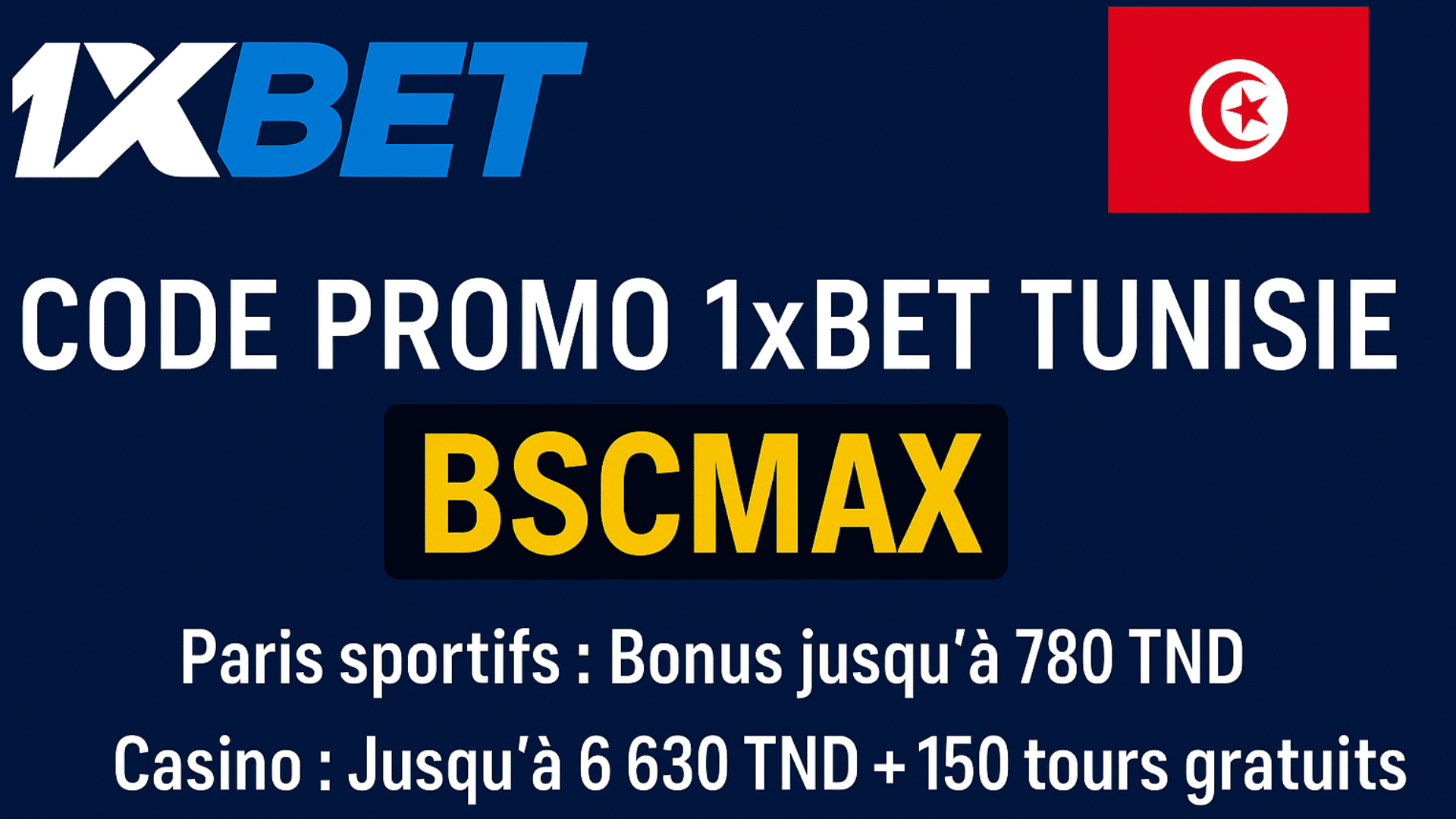 Code promo 1xBet Tunisie BSCMAX : 780 TND en paris sportifs ou 6 630 TND + 150 TG casino en Septembre 2025