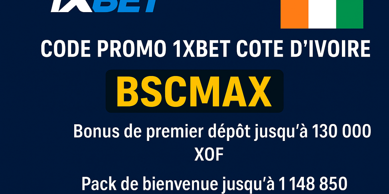 Code promo 1xbet Cote d’Ivoire BSCMAX : 1 278 850 XOF de bonus en Septembre 2025