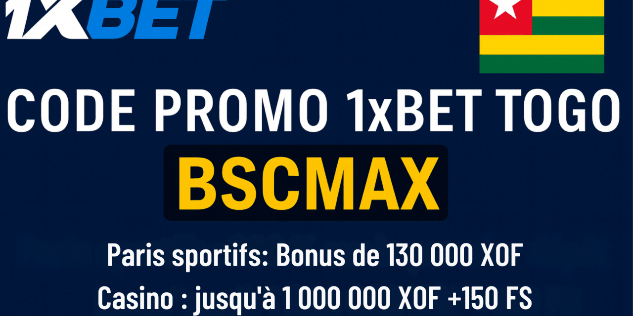 Code promo 1xBet Togo BCSMAX : 130 000 XOF en freebets ou 1 000 000 XOF + 150 FS