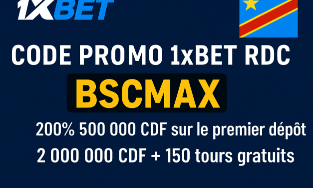 Code promo 1xBet RDC BSCMAX : 500 000 + 2 000 000 CDF de bonus en 2025